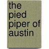 The Pied Piper of Austin by Salima Alikhan