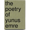 The Poetry Of Yunus Emre door Yunus Emre