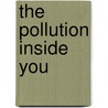 The Pollution Inside You by Rhonda Donahue