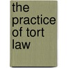 The Practice Of Tort Law by Nelson P. Miller