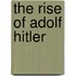The Rise Of Adolf Hitler