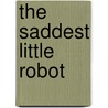 The Saddest Little Robot door Kathryn Otoshi