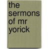 The Sermons Of Mr Yorick door Laurence Sterne
