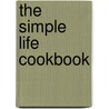 The Simple Life Cookbook door Erin Allred