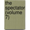 The Spectator (Volume 7) by Joseph Addison