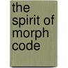 The Spirit of Morph Code door Joseph Hennaleigh