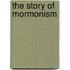 The Story Of  Mormonism