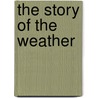 The Story Of The Weather by George F. Chambers