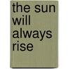 The Sun Will Always Rise door Melody Wines