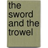 The Sword And The Trowel door Charles Haddon Spurgeon