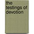 The Testings of Devotion