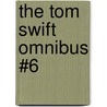 The Tom Swift Omnibus #6 door Victor Appleton
