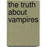 The Truth About Vampires door Theresa Meyers