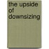The Upside Of Downsizing