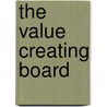 The Value Creating Board door Morten Huse