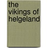 The Vikings of Helgeland by Henrik Johan Ibsen