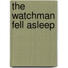 The Watchman Fell Asleep door Uri Bar-Joseph