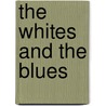 The Whites And The Blues door pere Alexandre Dumas