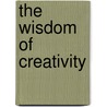 The Wisdom Of Creativity door Joseph Curiale