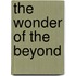 The Wonder Of The Beyond