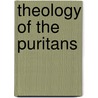 Theology Of The Puritans door Leonard Woods