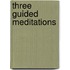 Three Guided Meditations