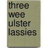 Three Wee Ulster Lassies by James Greer