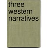 Three Western Narratives by Washington Washington Irving