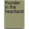 Thunder In The Heartland door Thomas W. Schmidlin