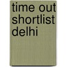 Time Out Shortlist Delhi by Time Out Guides Ltd
