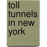 Toll Tunnels in New York by Not Available