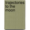 Trajectories To The Moon by Sarah McBride