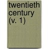 Twentieth Century (V. 1) door Unknown Author