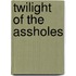 Twilight Of The Assholes
