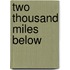 Two Thousand Miles Below