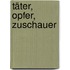 Täter, Opfer, Zuschauer
