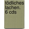 Tödliches Lachen. 6 Cds door Andreas Franz