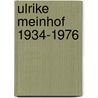 Ulrike Meinhof 1934-1976 by Katriina Lehto-Bleckert