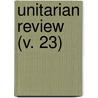 Unitarian Review (V. 23) door Charles Lowe
