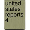 United States Reports  4 by United States. Supreme Court