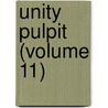 Unity Pulpit (Volume 11) by Minot Judson Savage