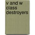 V and W Class Destroyers