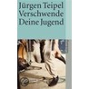 Verschwende Deine Jugend door Jürgen Teipel