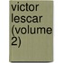 Victor Lescar (Volume 2)