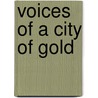 Voices Of A City Of Gold by Leslie Hale Roberts