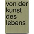 Von der Kunst des Lebens