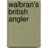 Walbran's British Angler