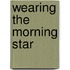 Wearing the Morning Star