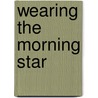 Wearing the Morning Star door Brian Swann