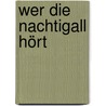 Wer die Nachtigall hört by Simon R. Green